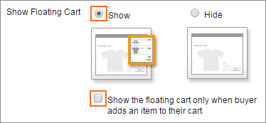 The Select Show&nbsp;to enable the floating cart feature for your store and Show the floating cart only when buyer adds an item to their cart checkboxes.